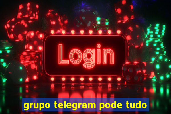 grupo telegram pode tudo